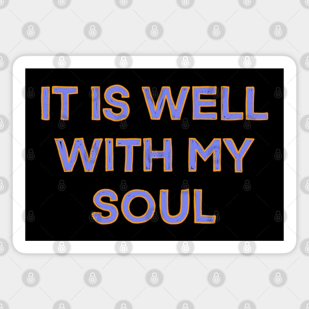 It Is Well With My Soul Magnet by IHateDumplings